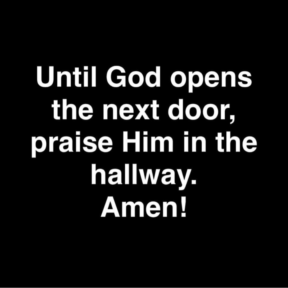 Praise God in the storms AND during the breakthrough blessings!